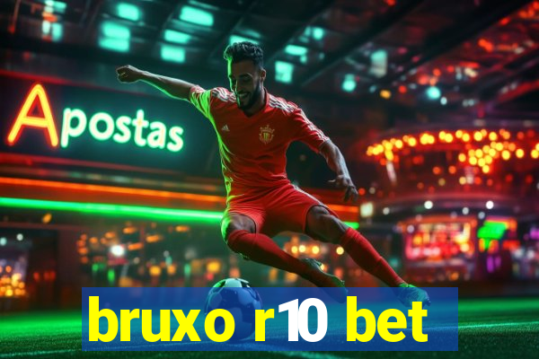 bruxo r10 bet